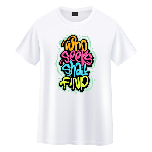 Who Seeks Shall Find Round Neck T-Shirt - Ready-to-Wear Inspirational Tee