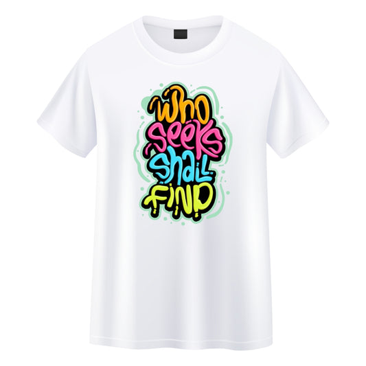 Who Seeks Shall Find Round Neck T-Shirt - Ready-to-Wear Inspirational Tee