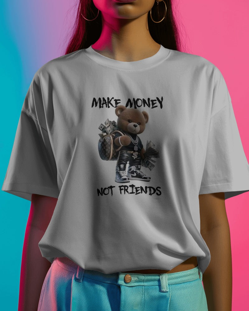 Make Money Not Friends T-Shirt with Teddy Bear